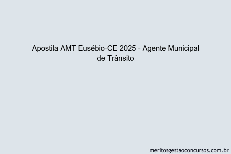 Apostila Concurso AMT Eusébio-CE 2025 - Agente Municipal de Trânsito ...