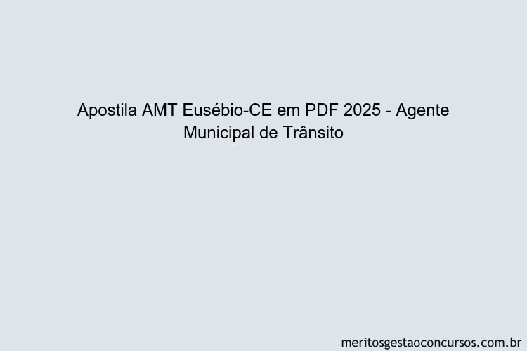 Apostila Concurso AMT Eusébio-CE 2025 - Agente Municipal de Trânsito ...