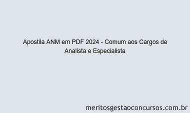 Apostila Concurso ANM 2024 PDF - Comum aos Cargos de Analista e Especialista