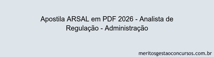 Apostila Concurso ARSAL 2026 - Analista de Regulação - Administração