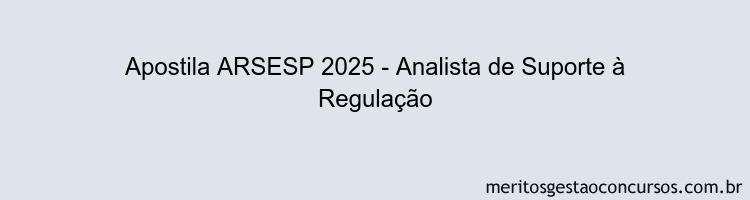 Apostila Concurso ARSESP 2025 - Analista de Suporte à Regulação