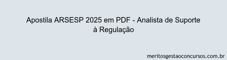 Apostila Concurso ARSESP 2025 - Analista de Suporte à Regulação