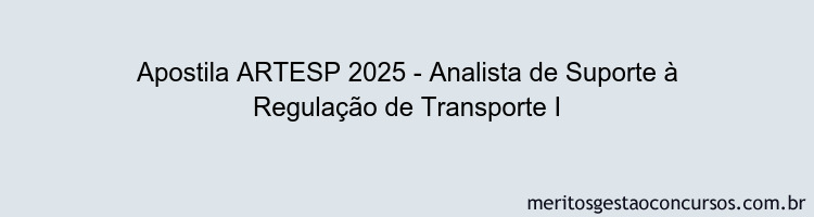 Apostila Concurso ARTESP 2025 - Analista de Suporte à Regulação de Transporte I