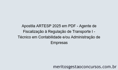Apostila Concurso ARTESP 2025 - Agente de Fiscalização à Regulação de Transporte I - Técnico em Contabilidade e/ou Administração de Empresas