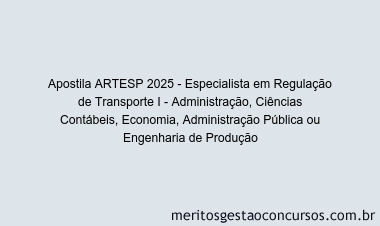 Apostila Concurso ARTESP 2025 - Especialista em Regulação de Transporte I - Administração, Ciências Contábeis, Economia, Administração Pública ou Engenharia de Produção