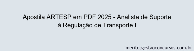 Apostila Concurso ARTESP 2025 - Analista de Suporte à Regulação de Transporte I
