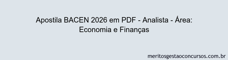 Apostila Concurso BACEN 2026 - Analista - Área: Economia e Finanças