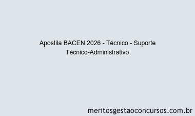 Apostila Concurso BACEN 2026 - Técnico - Suporte Técnico-Administrativo