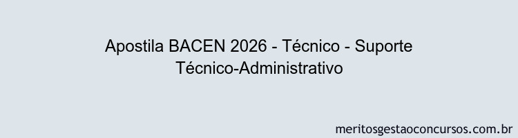 Apostila Concurso BACEN 2026 - Técnico - Suporte Técnico-Administrativo