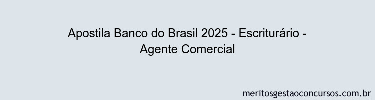 Apostila Concurso Banco do Brasil 2025 - Escriturário - Agente Comercial