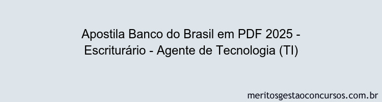 Apostila Concurso Banco do Brasil 2025 - Escriturário - Agente de Tecnologia (TI)