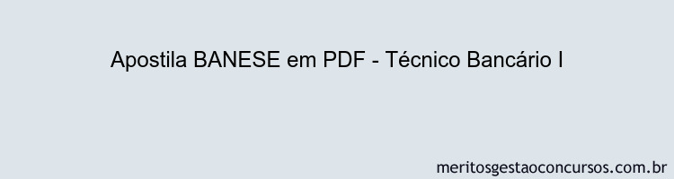 Apostila Concurso BANESE - Técnico Bancário I