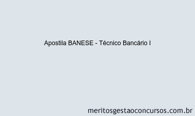 Apostila Concurso BANESE - Técnico Bancário I