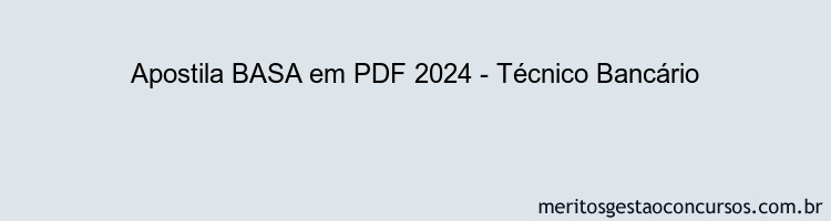 Apostila Concurso BASA 2024 PDF - Técnico Bancário