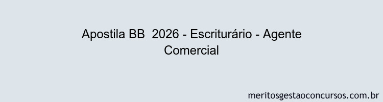 Apostila Concurso BB  2026 - Escriturário - Agente Comercial