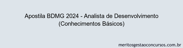 Apostila Concurso BDMG 2024 Impressa - Analista de Desenvolvimento (Conhecimentos Básicos)