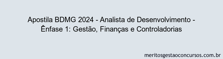 Apostila Concurso BDMG 2024 Impressa - Analista de Desenvolvimento - Ênfase 1: Gestão, Finanças e Controladorias