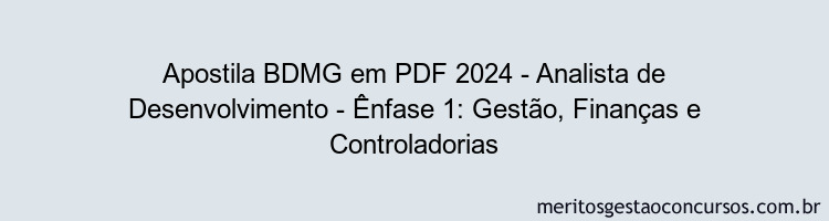 Apostila Concurso BDMG 2024 PDF - Analista de Desenvolvimento - Ênfase 1: Gestão, Finanças e Controladorias