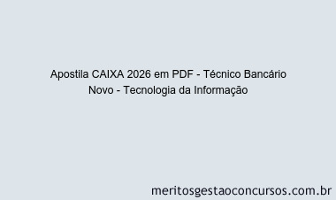 Apostila Concurso CAIXA 2026 - Técnico Bancário Novo - Tecnologia da Informação