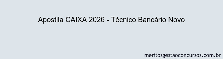 Apostila Concurso CAIXA 2026 - Técnico Bancário Novo