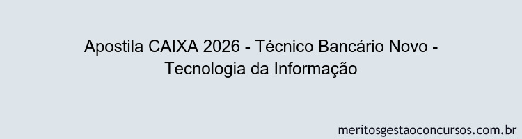 Apostila Concurso CAIXA 2026 - Técnico Bancário Novo - Tecnologia da Informação