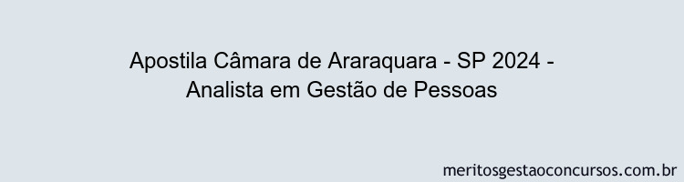 Apostila Concurso Câmara de Araraquara - SP 2024 Impressa - Analista em Gestão de Pessoas