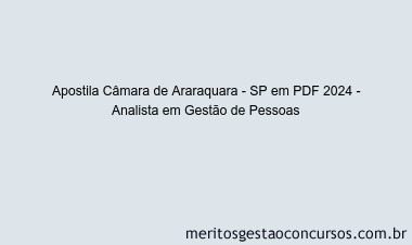Apostila Concurso Câmara de Araraquara - SP 2024 PDF - Analista em Gestão de Pessoas