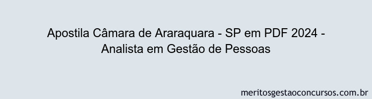 Apostila Concurso Câmara de Araraquara - SP 2024 PDF - Analista em Gestão de Pessoas