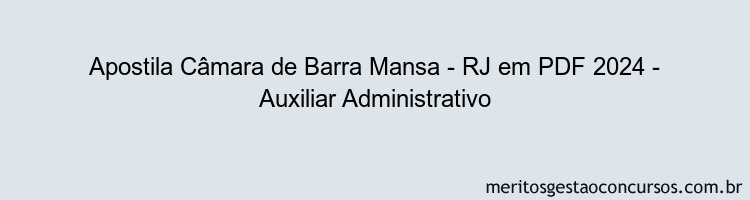 Apostila Concurso Câmara de Barra Mansa - RJ 2024 PDF - Auxiliar Administrativo