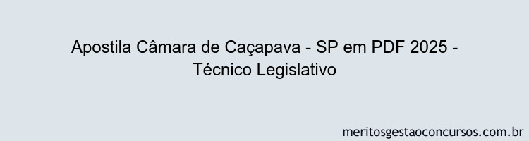Apostila Concurso Câmara de Caçapava - SP 2025 - Técnico Legislativo