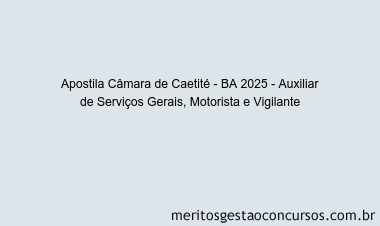 Apostila Concurso Câmara de Caetité - BA 2025 - Auxiliar de Serviços Gerais, Motorista e Vigilante