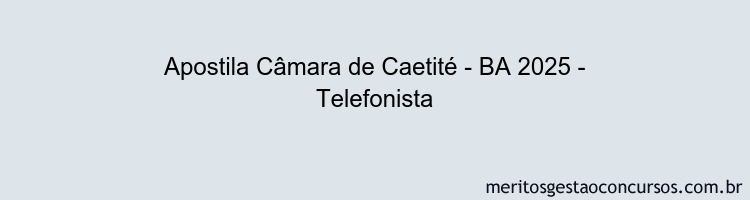 Apostila Concurso Câmara de Caetité - BA 2025 - Telefonista