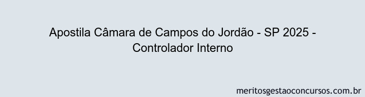 Apostila Concurso Câmara de Campos do Jordão - SP 2025 - Controlador Interno