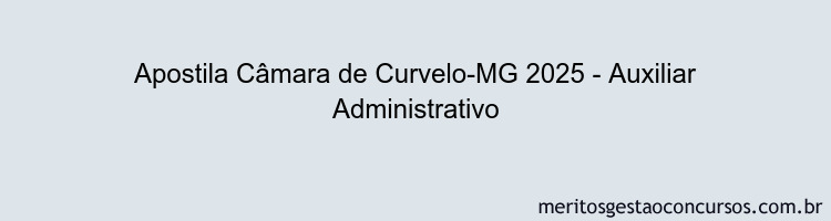 Apostila Concurso Câmara de Curvelo-MG 2025 - Auxiliar Administrativo
