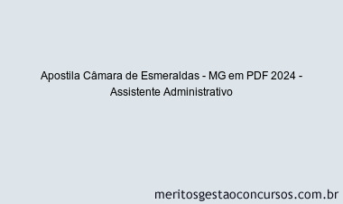 Apostila Concurso Câmara de Esmeraldas - MG 2024 PDF - Assistente Administrativo