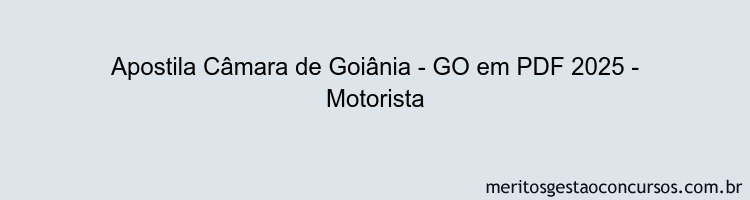 Apostila Concurso Câmara de Goiânia - GO 2025 - Motorista