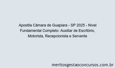 Apostila Concurso Câmara de Guapiara - SP 2025 - Nível Fundamental Completo: Auxiliar de Escritório, Motorista, Recepcionista e Servente