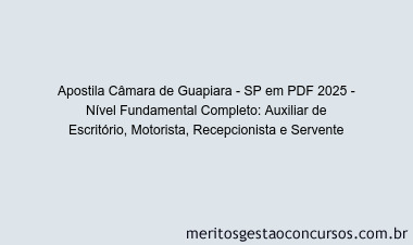Apostila Concurso Câmara de Guapiara - SP 2025 - Nível Fundamental Completo: Auxiliar de Escritório, Motorista, Recepcionista e Servente