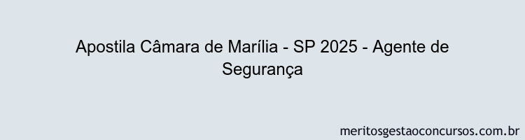 Apostila Concurso Câmara de Marília - SP 2025 - Agente de Segurança