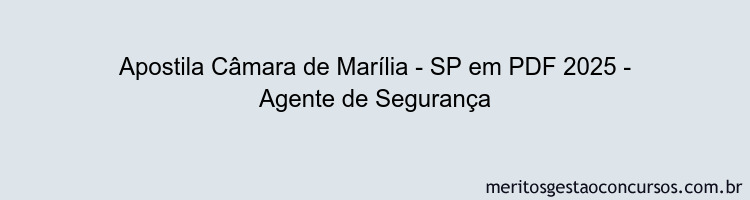 Apostila Concurso Câmara de Marília - SP 2025 - Agente de Segurança