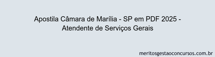 Apostila Concurso Câmara de Marília - SP 2025 - Atendente de Serviços Gerais