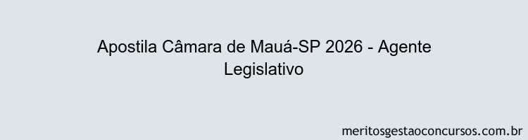 Apostila Concurso Câmara de Mauá-SP 2026 - Agente Legislativo
