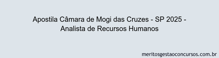 Apostila Concurso Câmara de Mogi das Cruzes - SP 2025 - Analista de Recursos Humanos
