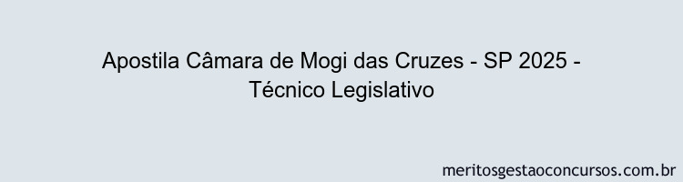 Apostila Concurso Câmara de Mogi das Cruzes - SP 2025 - Técnico Legislativo