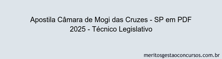 Apostila Concurso Câmara de Mogi das Cruzes - SP 2025 - Técnico Legislativo