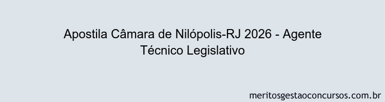 Apostila Concurso Câmara de Nilópolis-RJ 2026 - Agente Técnico Legislativo