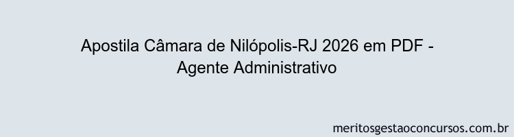 Apostila Concurso Câmara de Nilópolis-RJ 2026 - Agente Administrativo