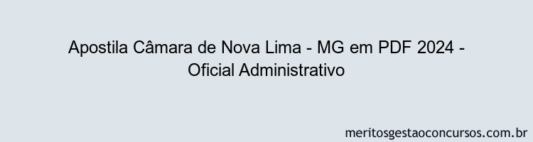 Apostila Concurso Câmara de Nova Lima - MG 2024 PDF - Oficial Administrativo