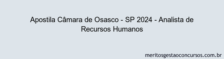 Apostila Concurso Câmara de Osasco - SP 2024 Impressa - Analista de Recursos Humanos