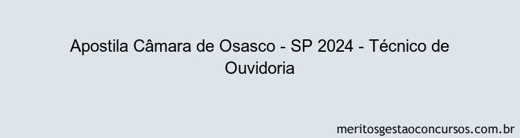 Apostila Concurso Câmara de Osasco - SP 2024 Impressa - Técnico de Ouvidoria